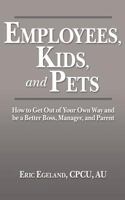 Employees, Kids, and Pets 1469942097 Book Cover