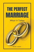 The Perfect Marriage: What It Takes B0CFC395LJ Book Cover