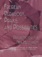 Freireian Pedagogy, Praxis, and Possibilities: Projects for the New Millennium 1138978027 Book Cover