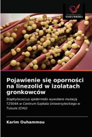 Pojawienie się oporności na linezolid w izolatach gronkowców: Staphylococcus epidermidis wywołane mutacją T2504A w Centrum Szpitala Uniwersyteckiego w Tuluzie (CHU) 6203365912 Book Cover