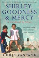 Shirley, Goodness & Mercy: A Childhood in Africa 1770100210 Book Cover
