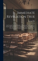 Immediate Revelation True: And George Fox Not Mistaken; a Testimony for George Fox, Against His Detractors and Traducers, Especially Against One Who Has Lately Published a Pamphlet, Signed, "E.a.," 1021139920 Book Cover