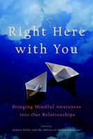 Right Here with You: Bringing Mindful Awareness into Our Relationships 1590309049 Book Cover