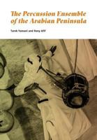 The Percussion Ensemble of the Arabian Peninsula 994823250X Book Cover