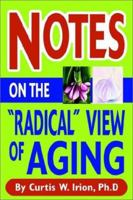 Notes on the "Radical" View of Aging 0595242960 Book Cover