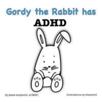 Gordy the Rabbit has ADHD 1943880115 Book Cover