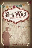 Ferris Wheel: Life and Times of the "Doc" 1614561788 Book Cover