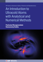 An Introduction to Ultracold Atoms with Analytical and Numerical Methods 0750354488 Book Cover
