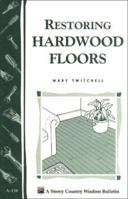 Restoring Hardwood Floors: Storey Country Wisdom Bulletin A-136 (Storey Publishing Bulletin ; a-136) 0882663488 Book Cover