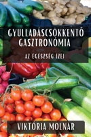 Gyulladáscsökkento Gasztronómia: Az Egészség Ízei (Hungarian Edition) 1835595987 Book Cover