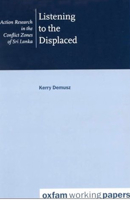 Listening to the Displaced: Action Research in the Conflict Zones of Sri Lanka 0855984376 Book Cover