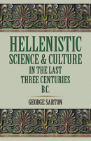 Hellenistic Science and Culture in the Last Three Centuries B.C. 0393005267 Book Cover