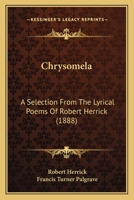 Chrysomela: A Selection From The Lyrical Poems Of Robert Herrick 1164605704 Book Cover