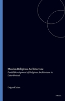 Muslim Religious Architecture: Development of Religious Architecture in Later Periods (Iconography of Religions Section 22, Islam , No 2) (v. 2) 9004070842 Book Cover