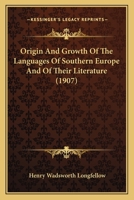 Origin and Growth of the Languages of Southern Europe and of Their Literature 1166580547 Book Cover