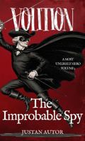 VOLITION: The Improbable Spy (A Most Unlikely Hero) B0GWX8FX68 Book Cover