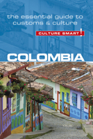 Colombia - Culture Smart!: The Essential Guide to Customs & Culture 1857335457 Book Cover