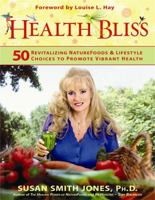 Health Bliss: 50 Revitalizing NatureFoods and Lifestyles Choices to Promote Vibrant Health 1401912419 Book Cover