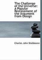 The Challenge Of The Universe: A Popular Restatement Of The Argument From Design (1918) 0548707901 Book Cover