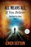 All Means All, If You Believe  (Faith Under Fire, #1) 1491236612 Book Cover