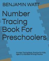 Number Tracing Book For Preschoolers: Number Tracing Book, Practice For Kids, Ages 3-5, Alphabet Writing Practice 1794278486 Book Cover