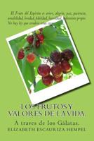 Los Frutos y Valores de La Vida.: A Traves de La Palabra. 1502933527 Book Cover