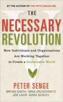 The Necessary Revolution: How Individuals And Organizations Are Working Together to Create a Sustainable World 0385519044 Book Cover