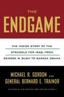 The Endgame: The Inside Story of the Struggle for Iraq, from George W. Bush to Barack Obama 0307388948 Book Cover