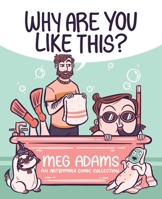 Why Are You Like This?: An ArtbyMoga Comic Collection 1524874264 Book Cover