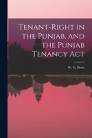 Tenant-Right in the Punjab, and the Punjab Tenancy Act 1017572917 Book Cover