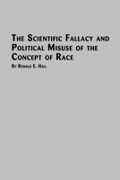 The Scientific Fallacy and Political Misuse of the Concept of Race 0773408576 Book Cover
