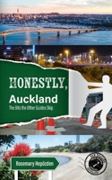 Honestly Auckland: Honest intel on New Zealand's largest city 173861025X Book Cover