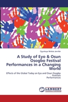 A Study of Eyo & Osun Osogbo Festival Performances in a Changing World 365911748X Book Cover