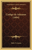 Codigo De Aduanas (1894) 1160332134 Book Cover