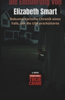 Die Entführung von Elizabeth Smart: Dokumentarische Chronik eines Falls, der die USA erschütterte (Internationale True Crime) (German Edition) B0GLX9NSX1 Book Cover