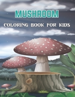 Mushroom Coloring Book For Kids: A cute & Amazing Coloring Pages of Mushrooms Suitable for Kids ,Toddlers, Preschool.Vol-1 B08WS2WMY8 Book Cover