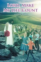 Lord, Make My Life Count 1636302947 Book Cover