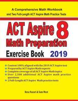ACT Aspire 8 Math Preparation Exercise Book: A Comprehensive Math Workbook and Two Full-Length ACT Aspire 8 Math Practice Tests 1096232820 Book Cover