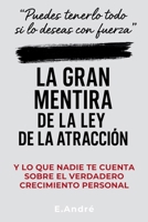 LA GRAN MENTIRA DE LA LEY DE LA ATRACCIÓN (Spanish Edition) B0FGDMXWPV Book Cover