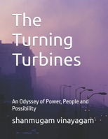 The Turning Turbines: An Odyssey of Power, People and Possibility B0F219SVYX Book Cover