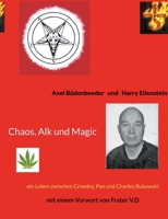 Chaos, Alk und Magic: ein Leben zwischen Crowley, Pan und Charles Bukowski mit einem Vorwort von Frater V.D. 3755797755 Book Cover