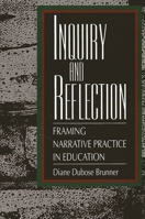 Inquiry and Reflection: Framing Narrative Practice in Education (Teacher Empowerment and School Reform.) 0791418707 Book Cover