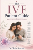 THE IVF PATIENT GUIDE: WHAT EVERY COUPLE NEEDS TO KNOW B0GZCZBQWJ Book Cover