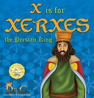 X is for Xerxes the Persian King 1945102845 Book Cover