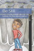 Be Still: Listen to the inner voice 1092209670 Book Cover