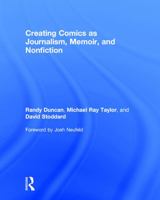 Creating Comics as Journalism, Memoir and Nonfiction 0415730082 Book Cover