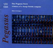 The Pegasus Story: A History of a Vintage British Computer 1900747405 Book Cover