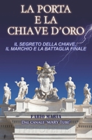 La porta e la chiave d'oro: Il segreto della chiave, il marchio e la battaglia finale B09GZJVNNQ Book Cover