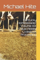 Kentucky Homesteader Volume 43: Value-Added Livestock Processing B0HGX7CR9Y Book Cover