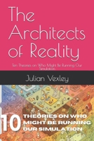 The Architects of Reality: Ten Theories on Who Might Be Running Our Simulation (Future Talk) B0F4MSW2M2 Book Cover